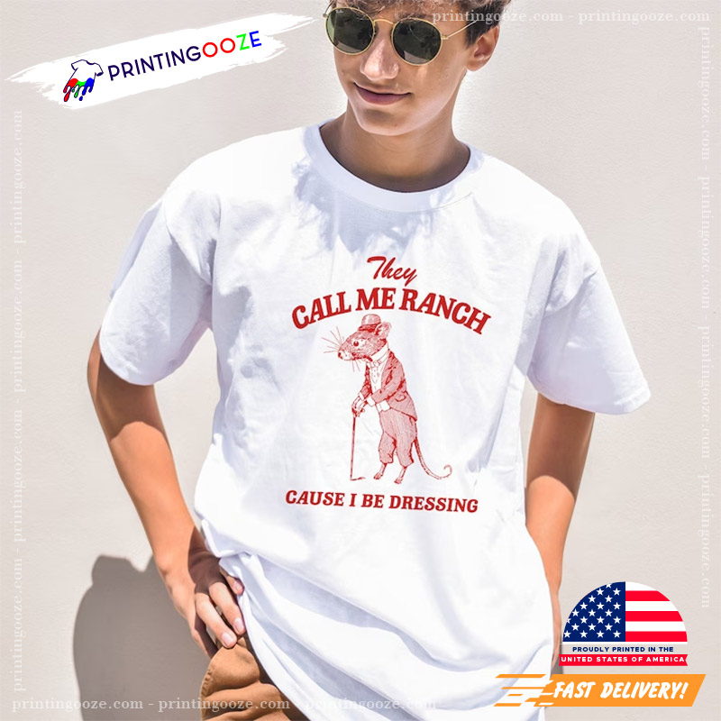 they call me ranch cause i be dressing shirt They Call Me Ranch Cause I Be Dressing Tee Shirt, Vintage Drawing T Shirt, Meme Shirt, Funny Aesthetic Shirt, Oversized Unisex T Shirt
