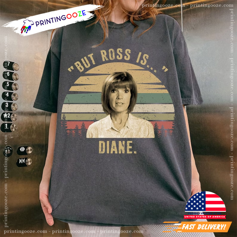 Diane The Traitors “But Ross Is” Iconic Catchphrase Meme Shirt ...