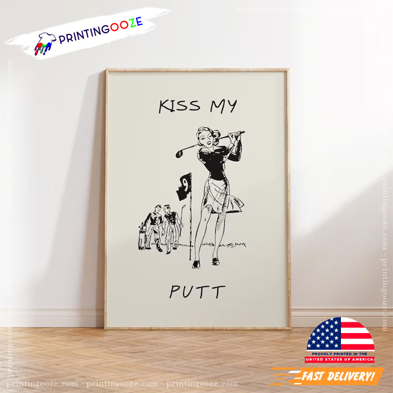 Kiss My Putt Female Golfer Funny Posters - Unleash Your Creativity