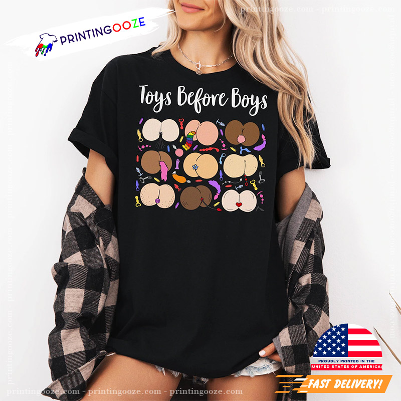 Toys Before Boys Funny Sex Meme Shirt - Unleash Your Creativity Toys Before Boys Funny Sex Meme Shirt - Unleash Your Creativity
