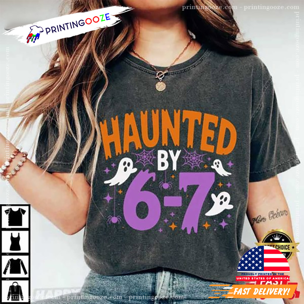 Haunted By 6 7 Meme Funny Halloween Comfort Color Tee - Unleash Your  Creativity, image size:1025x1025