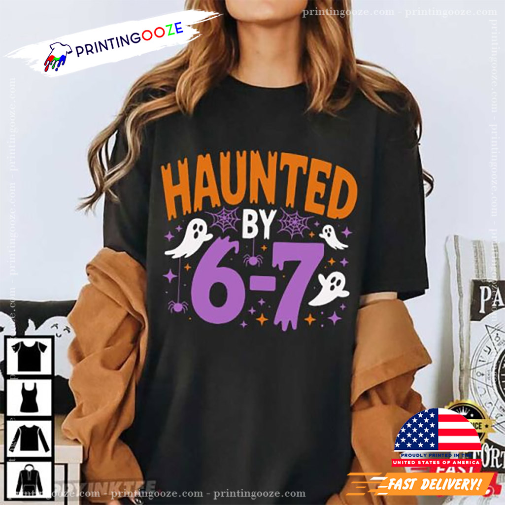 Haunted By 6 7 Meme Funny Halloween Comfort Color Tee - Unleash Your  Creativity, image size:1025x1025