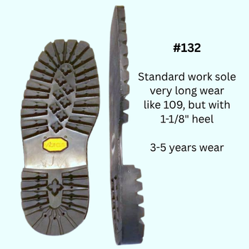 #132 Standard work sole very long wear like 109, but with 1-1/8" heel. 3-5 years wear