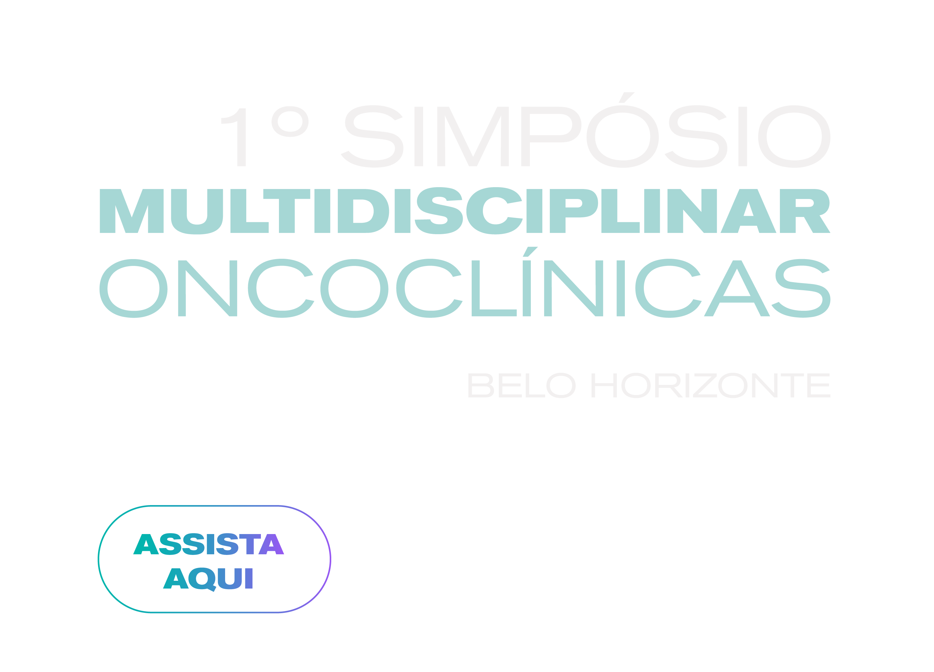 1º SIMPÓSIO MULTIDISCIPLINAR ONCOCLÍNICAS