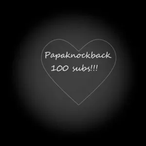 Papaknockback100subs