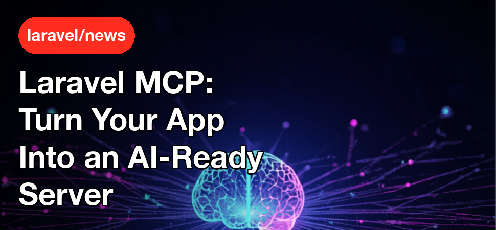Laravel MCP: Turn Your App Into an AI-Ready Server