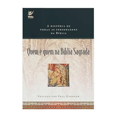 Quem e Quem na Biblia Sagrada | Paul Gardner