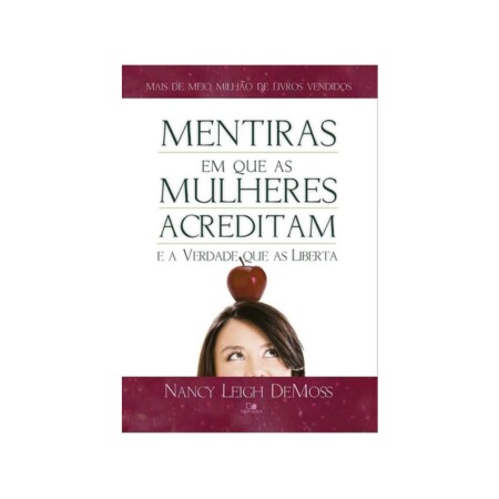 Mentiras em que as Mulheres Acreditam e a Verdade que as Liberta