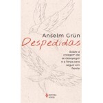 Despedidas - Sobre a Coragem de Desapegar - Alselm Grun 1 5d02fa88-0bbb-42bc-8357-0f64f43aa8c9