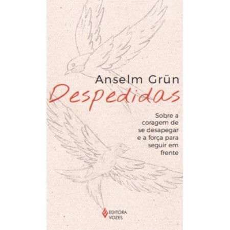 Despedidas - Sobre a Coragem de Desapegar - Alselm Grun