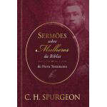 Sermoes Sobre as Mulheres da Biblia | Novo Testamento | c. h. Spurgeon 1 279678