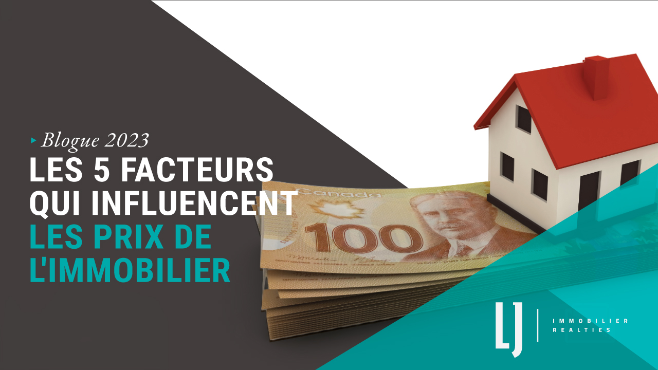 Les 5 facteurs qui influencent les prix de l'immobilier