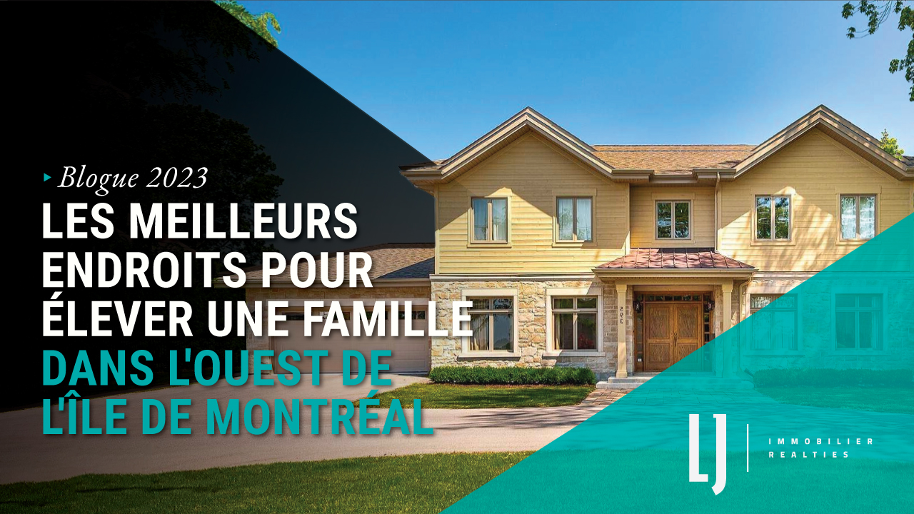 Les meilleurs endroits pour élever une famille dans l'ouest de l'île de Montréal