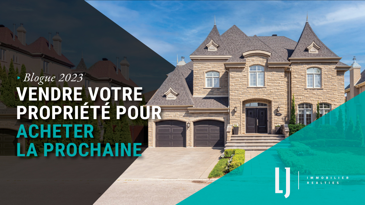 Vendre votre propriété pour acheter la prochaine