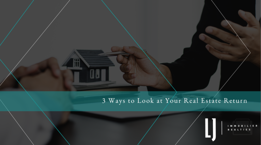 3 Ways to Look at Your Real Estate Return