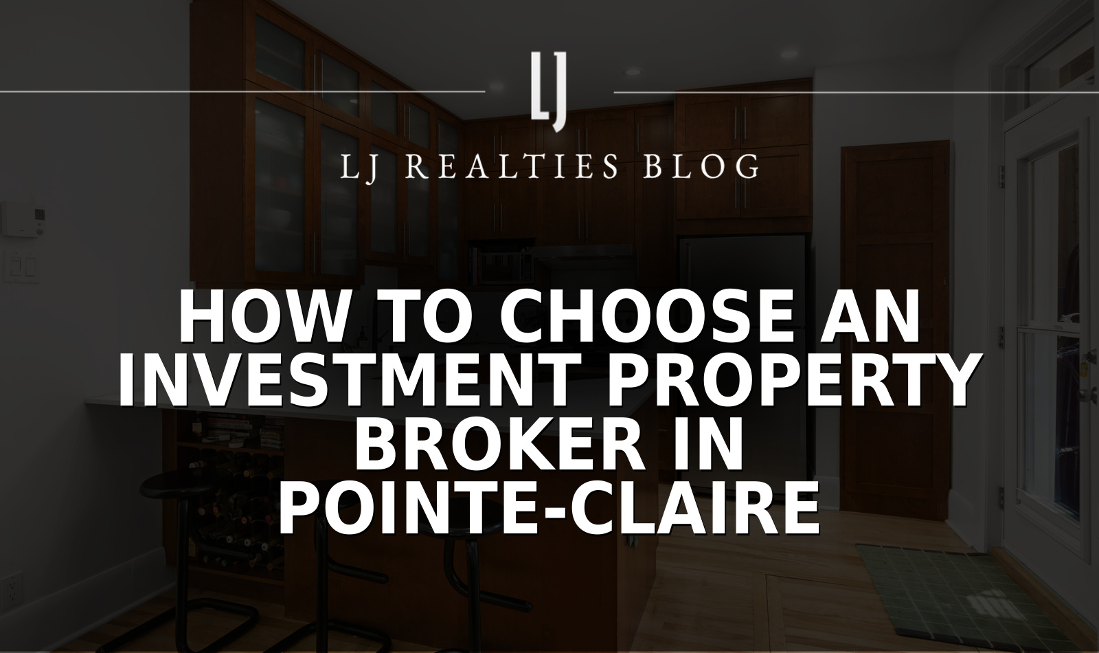 How to Choose an Investment Property Broker in Pointe-Claire