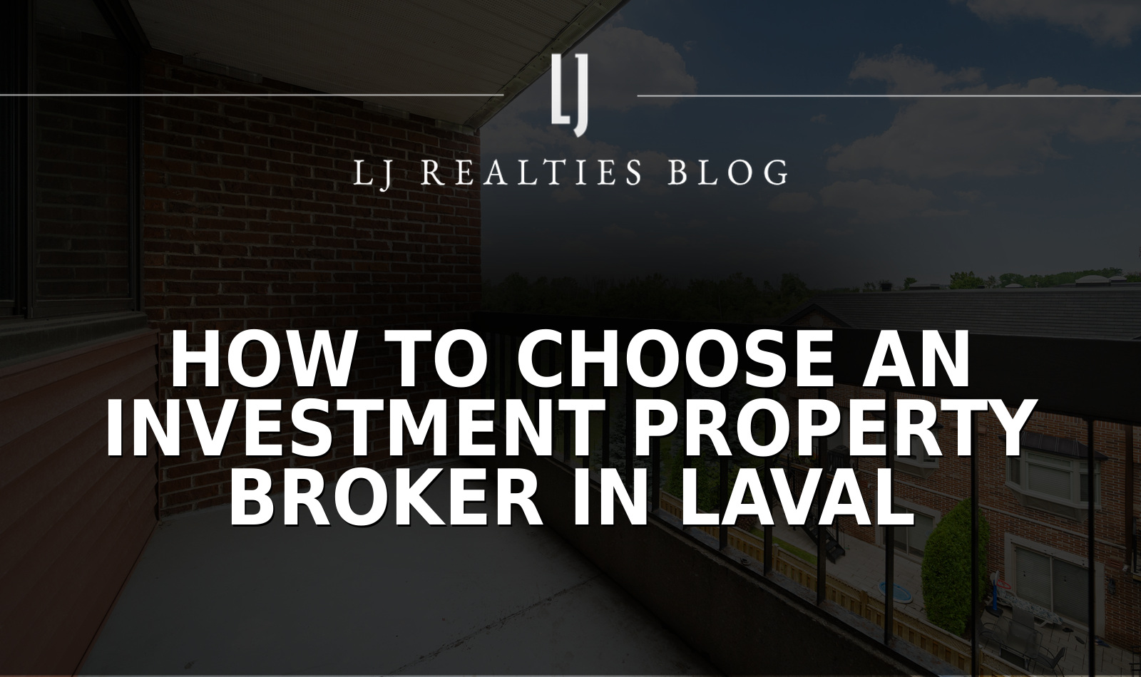 How to Choose an Investment Property Broker in Laval