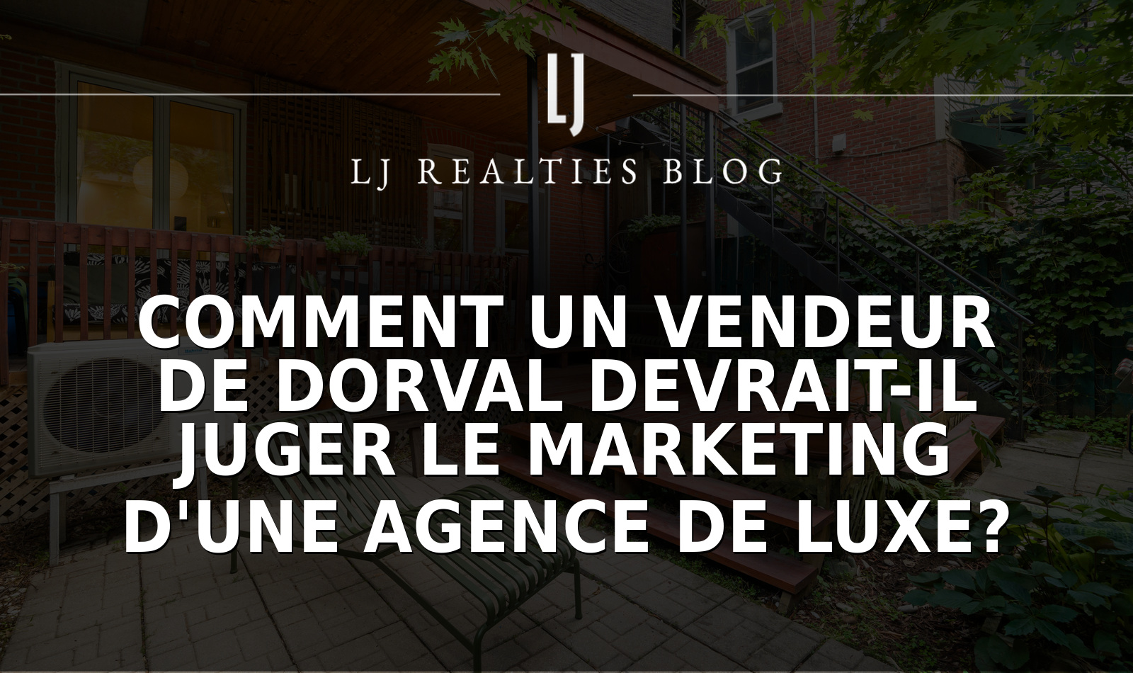 Comment un vendeur de Dorval devrait-il juger le marketing d'une agence de luxe?