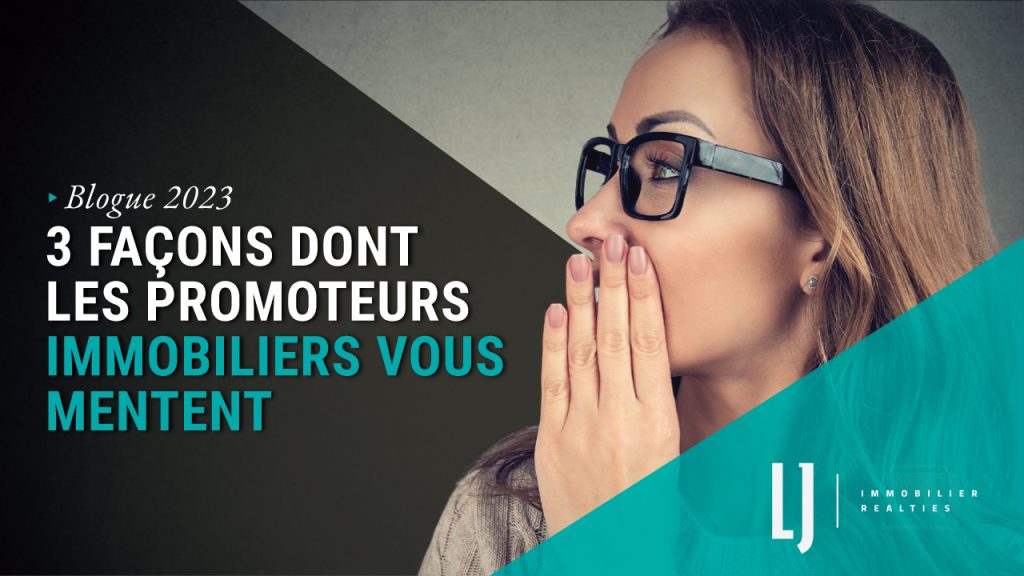 3 façons dont les promoteurs immobiliers vous mentent