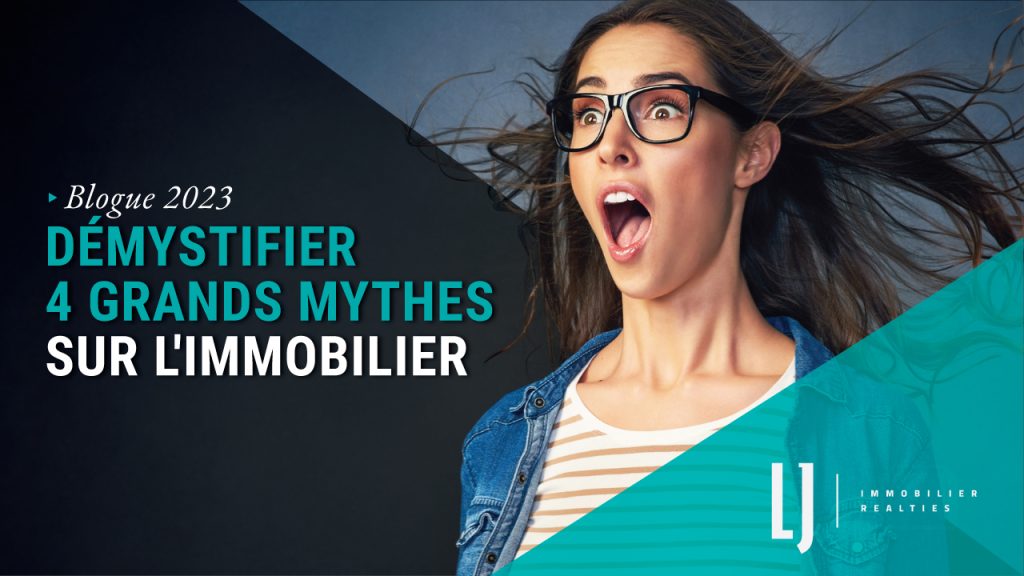 Démystifier 4 grands mythes sur l'immobilier