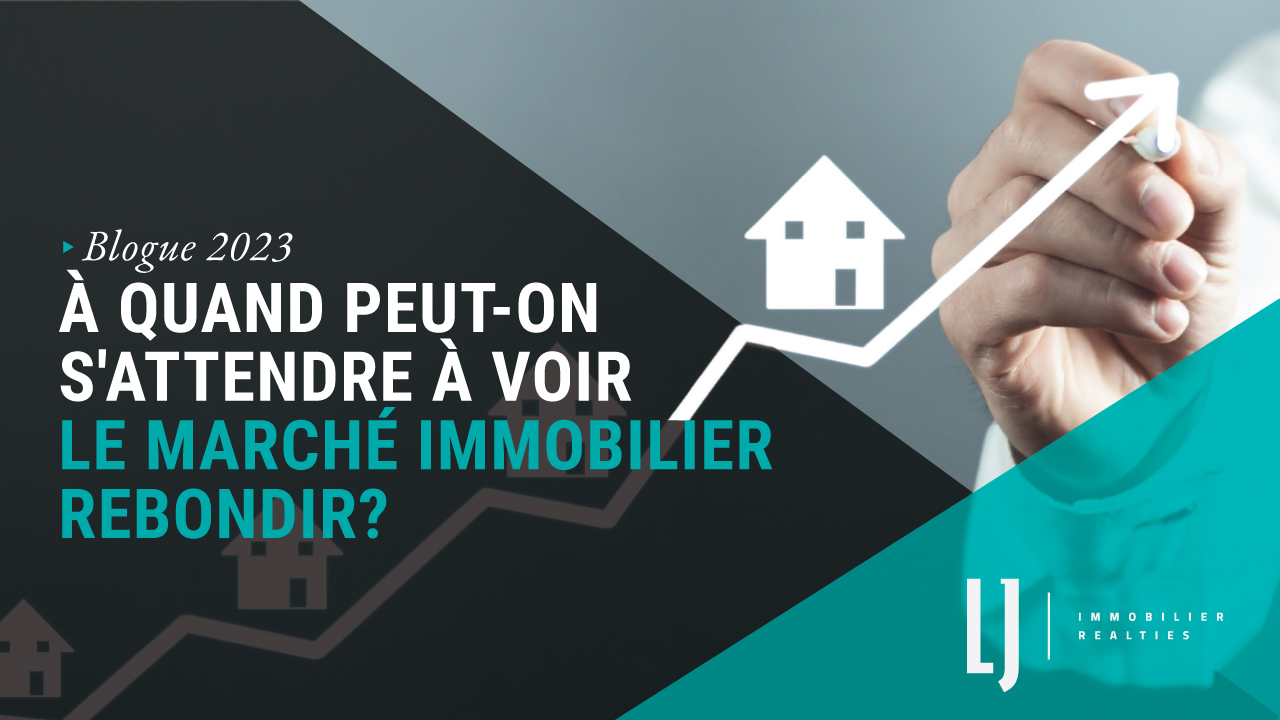 À quand peut-on s'attendre à voir le marché immobilier rebondir?