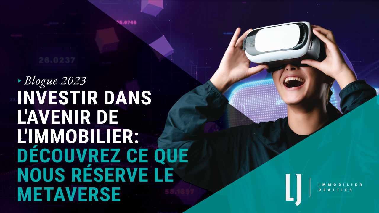 Investir dans l'avenir de l'immobilier: Découvrez ce que nous réserve le Metaverse