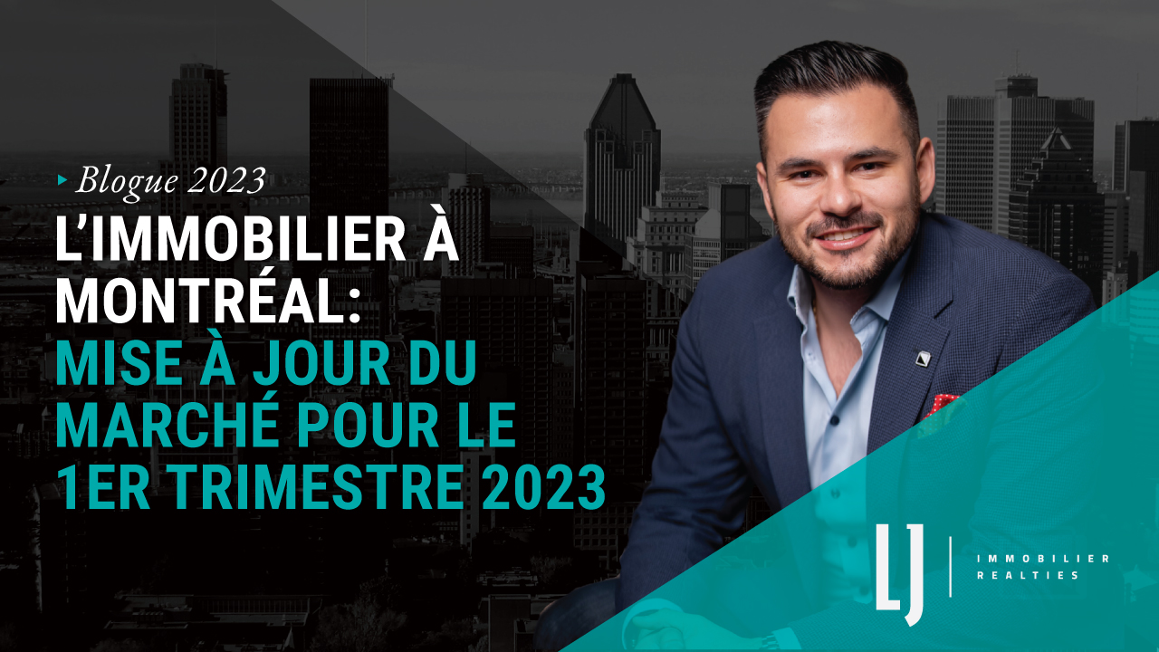 Limmobilier à Montréal: Mise à jour du marché pour le 1er trimestre 2023