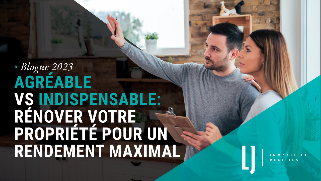 Agréable vs Indispensable: Rénover votre propriété pour un rendement maximal