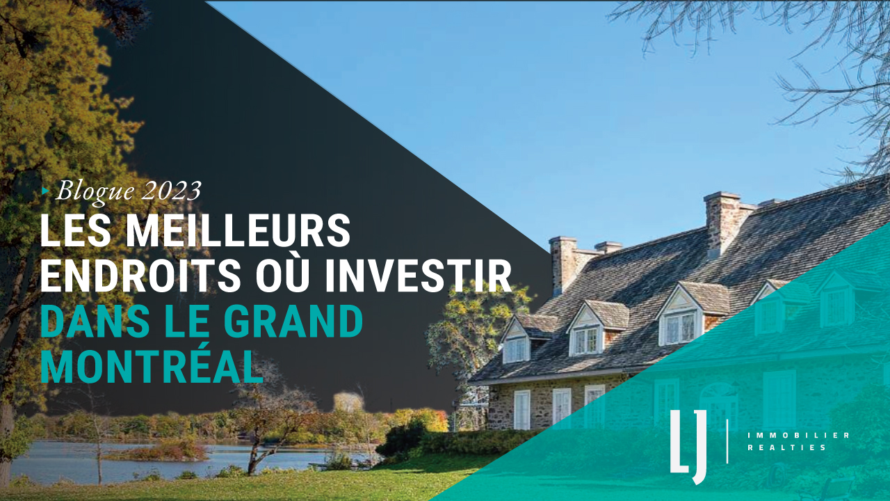 Les meilleurs endroits où investir dans le Grand Montréal