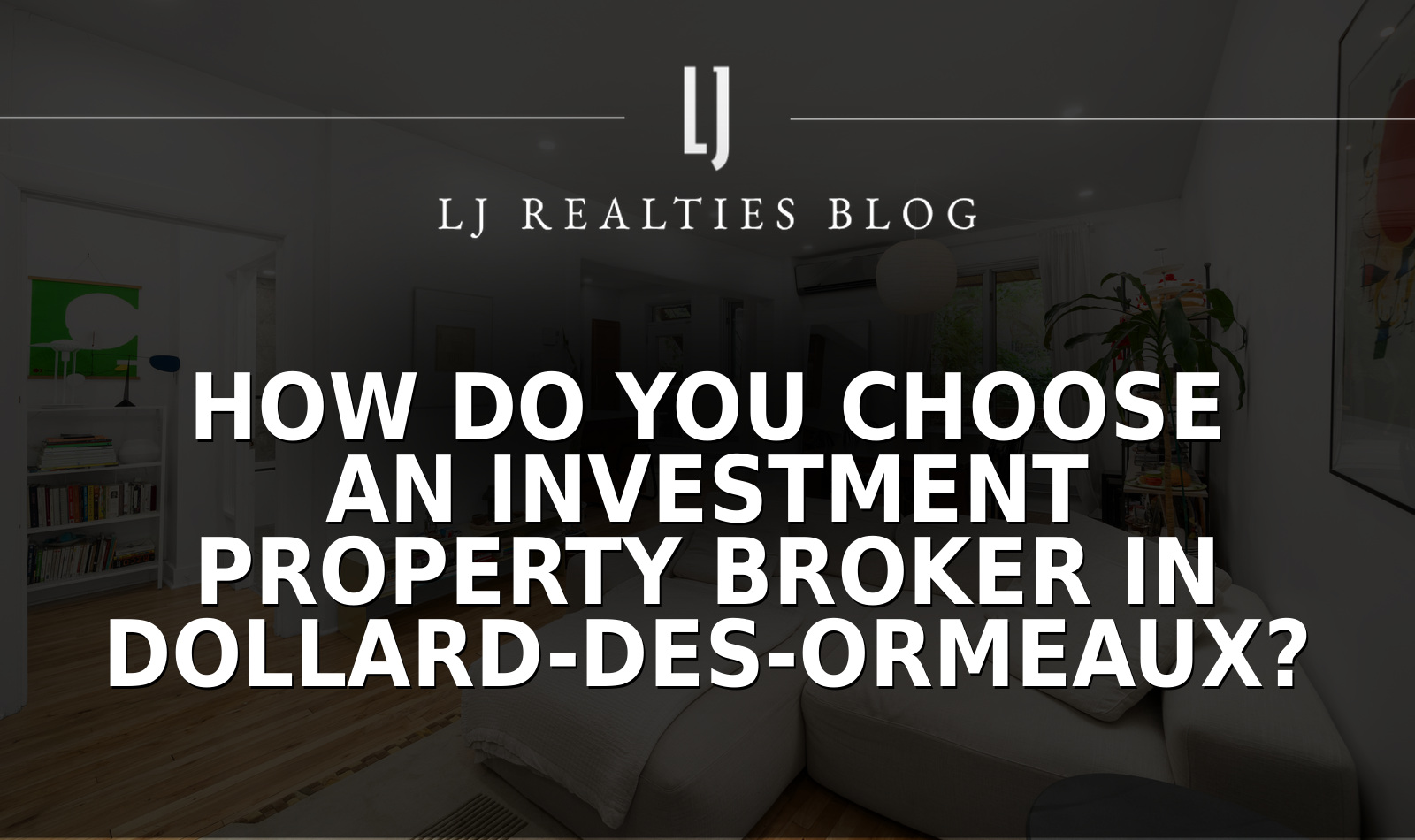 How Do You Choose an Investment Property Broker in Dollard-des-Ormeaux