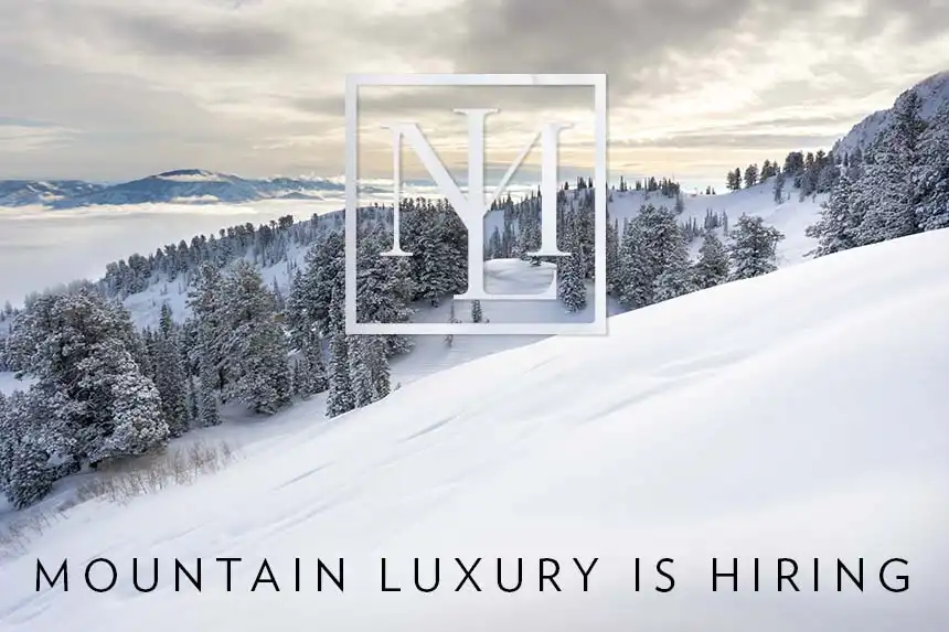 hero image for blog Mountain Luxury is Hiring