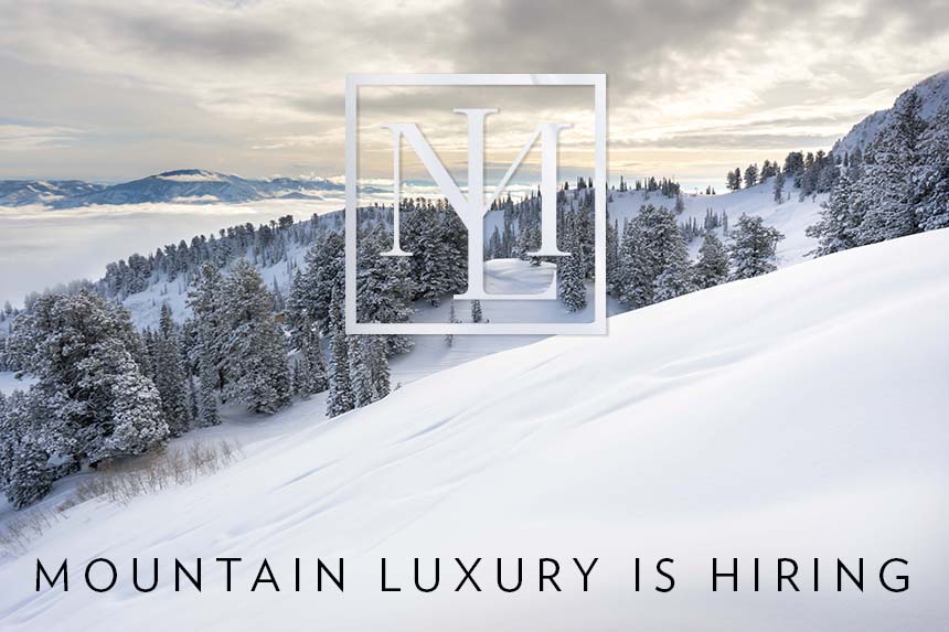 Mountain Luxury is Hiring