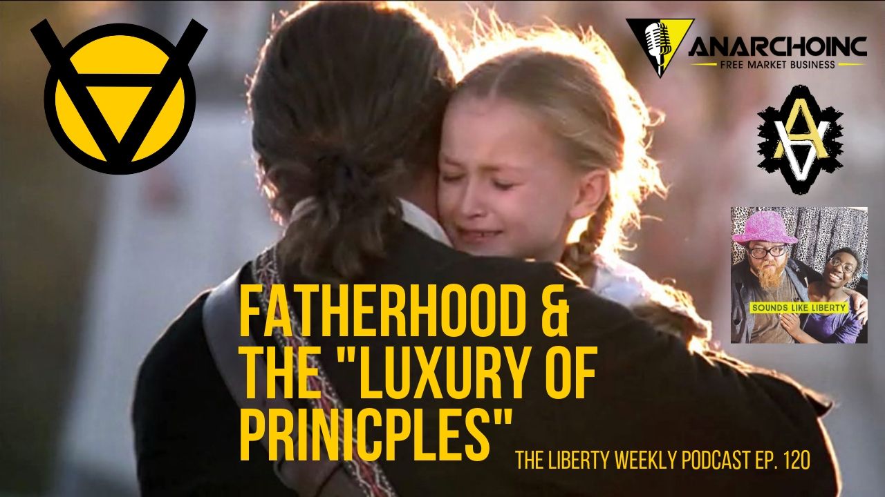 Fatherhood and the “Luxury of Principles” Ep. 120