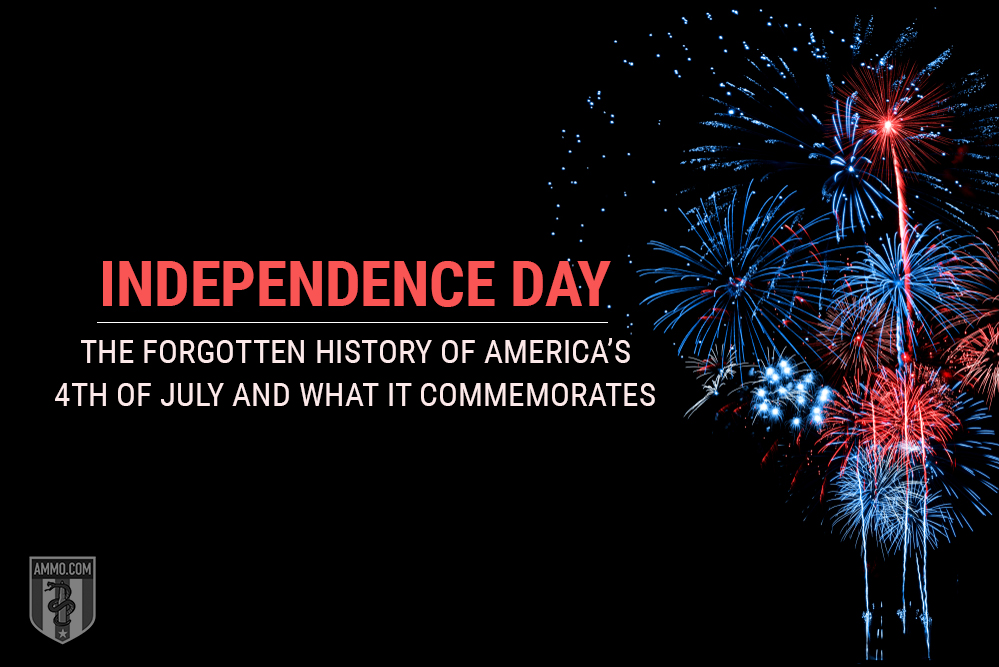 Independence Day: The Forgotten History of America’s 4th of July and What It Commemorates