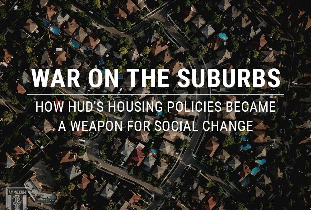 War on the Suburbs: How HUD’s Housing Policies Became a Weapon for Social Change