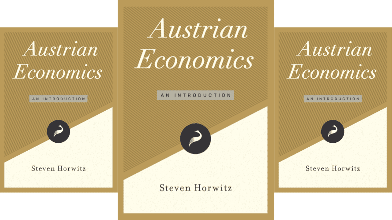 Austrian Economics – An Introduction. Steven Horwitz and Keith Knight