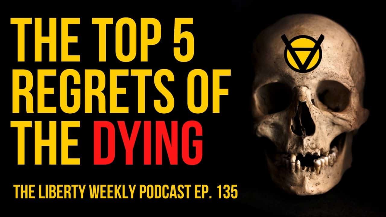 Lessons from the Top 5 Regrets of the Dying Ep. 135