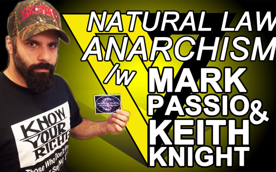 Natural Law Anarchism. Mark Passio and Keith Knight