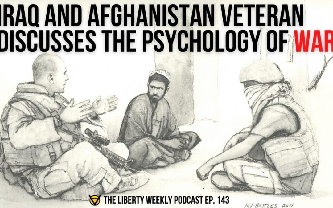 Iraq and Afghanistan Veteran Discusses the Psychology of War Ep. 142