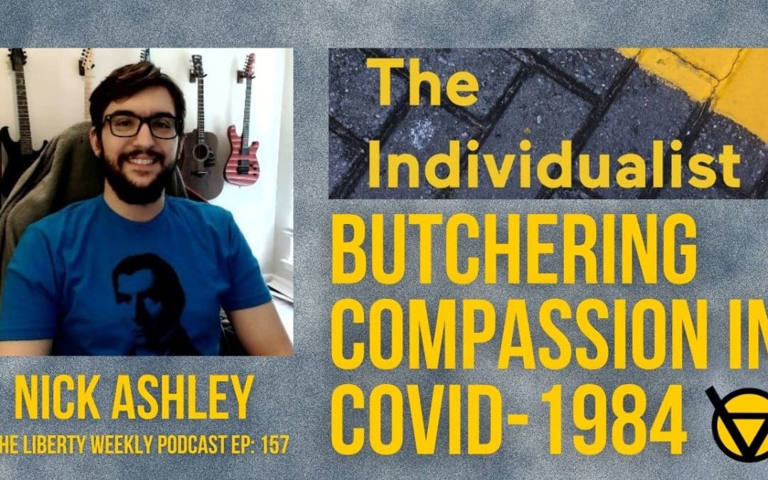 Butchering Compassion in COVID-1984 Ep. 157 ft. Nick Ashley