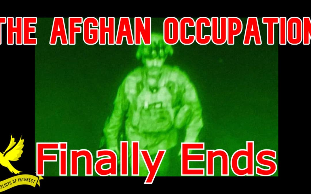 COI #156: The Occupation of Afghanistan Is Over, Biden Vows to Continue Bombing