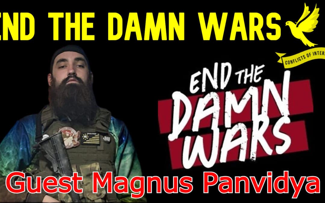 COI Bonus Ep: End the Damn Wars guest Magnus Panvidya