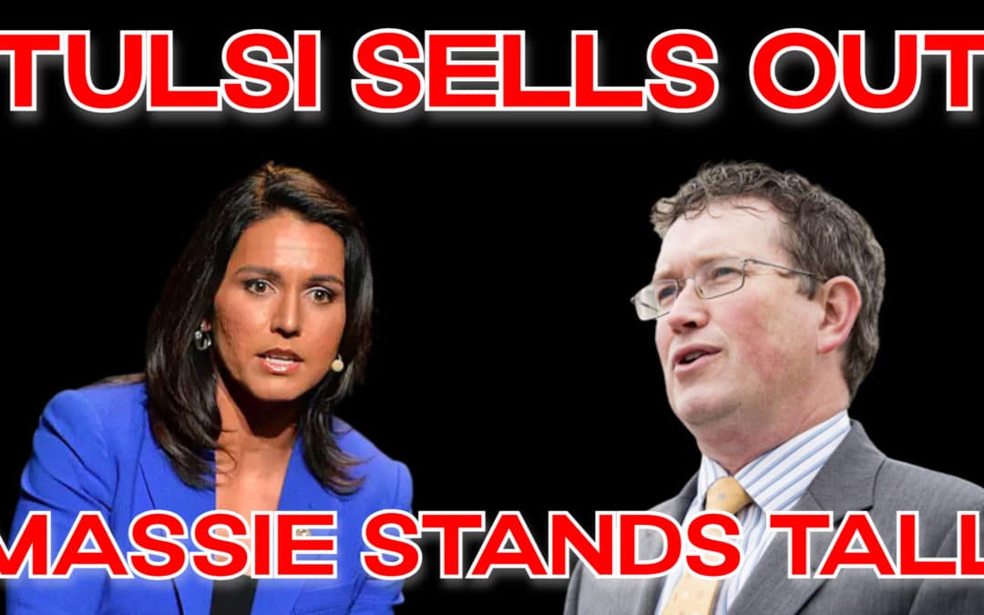 COI #169: Tulsi Shills for the War Party, While Thomas Massie Makes a Heroic Stand