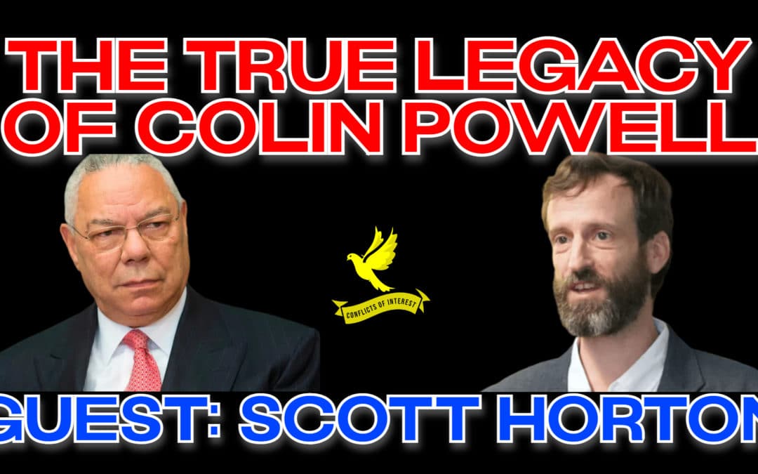 COI #177: Colin Powell’s Career Supporting the War State guest Scott Horton