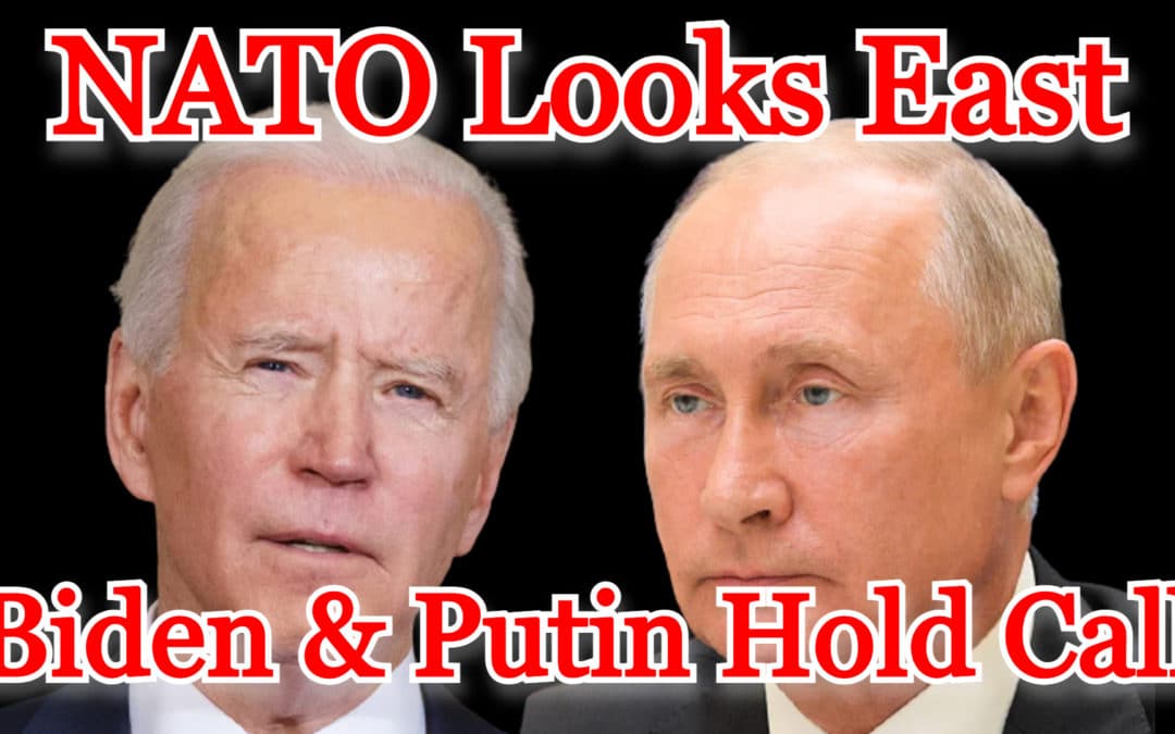 Conflicts of Interest #198: Biden & Putin Talk as NATO Looks East