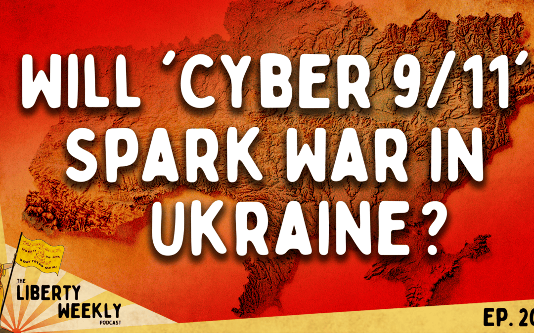 Will ‘Cyber 9/11’ Spark War in Ukraine? Ep. 200