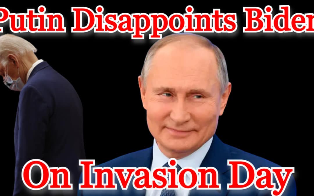 COI #234: Putin Disappoints Biden on Invasion Day