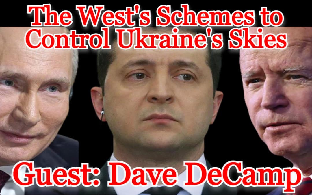 COI #249: Dave DeCamp on the West’s Schemes to Control Ukraine’s Skies