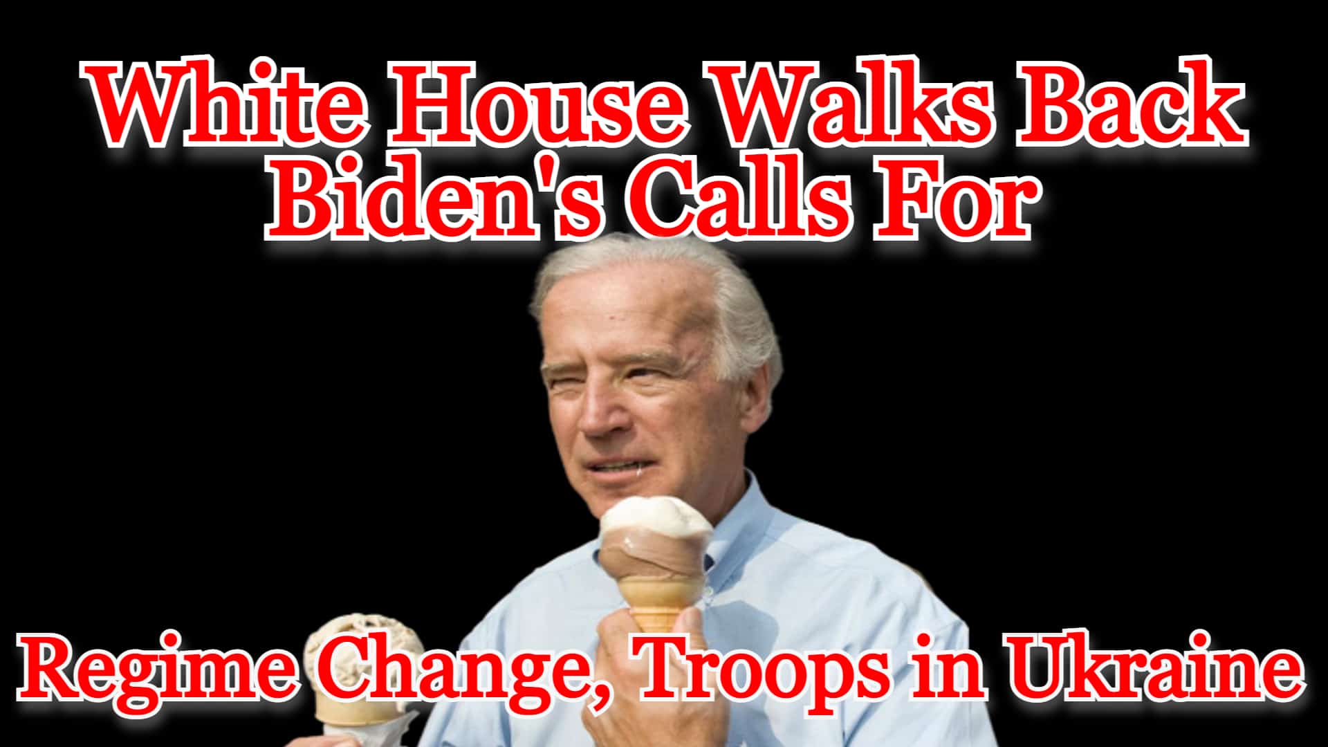 COI #254: White House Walks Back Biden’s Call for Regime Change, Troops in Ukraine