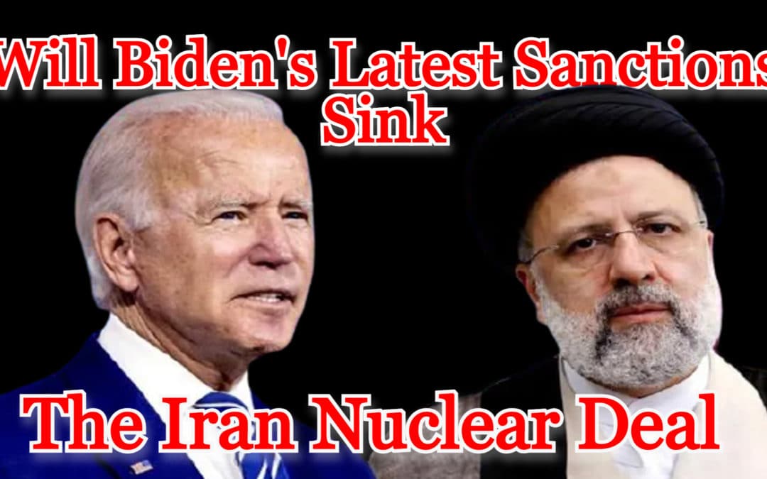 COI #255: Will Biden’s Latest Sanctions Sink the Iran Nuclear Deal